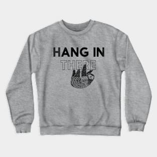 Hang in There Crewneck Sweatshirt